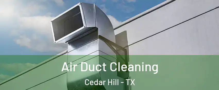  Air Duct Cleaning Cedar Hill - TX