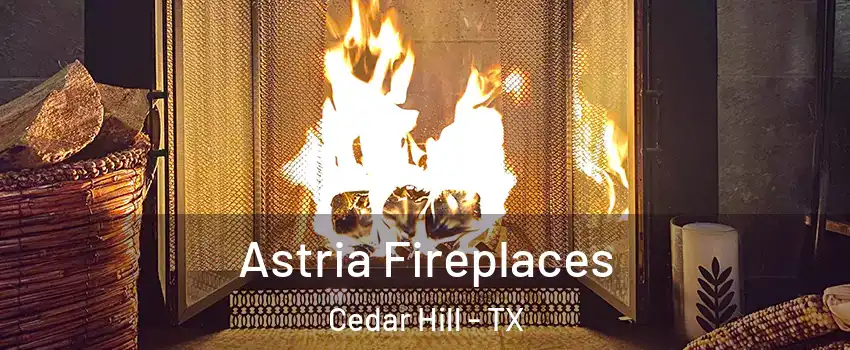  Astria Fireplaces Cedar Hill - TX