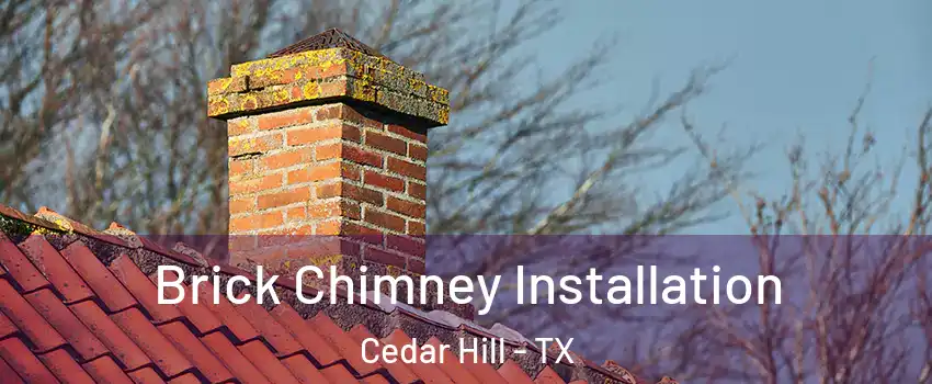  Brick Chimney Installation Cedar Hill - TX