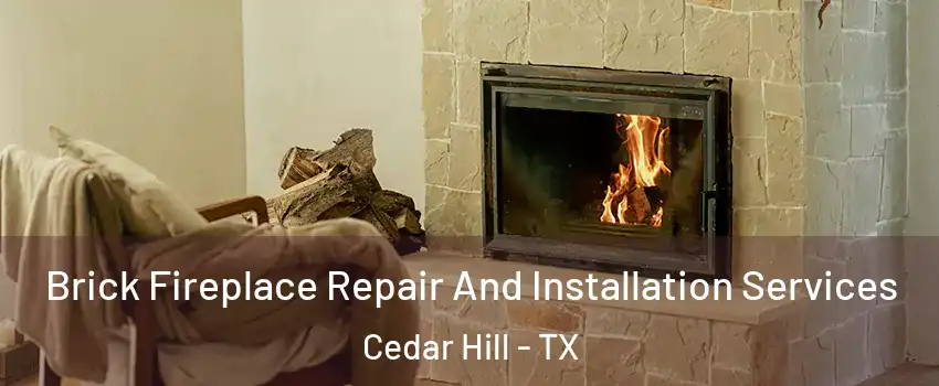  Brick Fireplace Repair And Installation Services Cedar Hill - TX