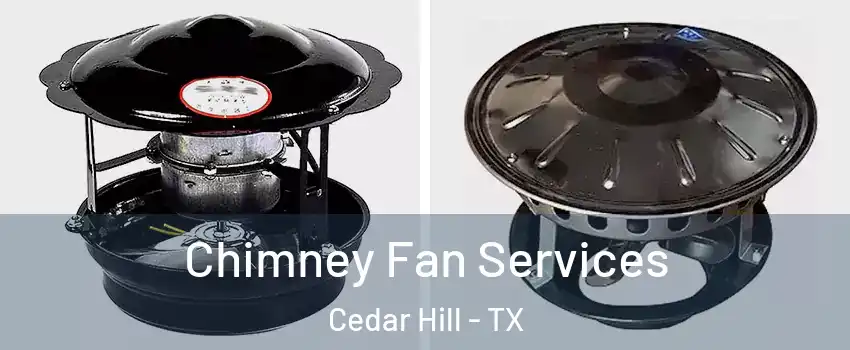 Chimney Fan Services Cedar Hill - TX