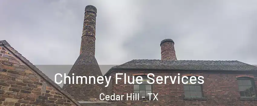  Chimney Flue Services Cedar Hill - TX