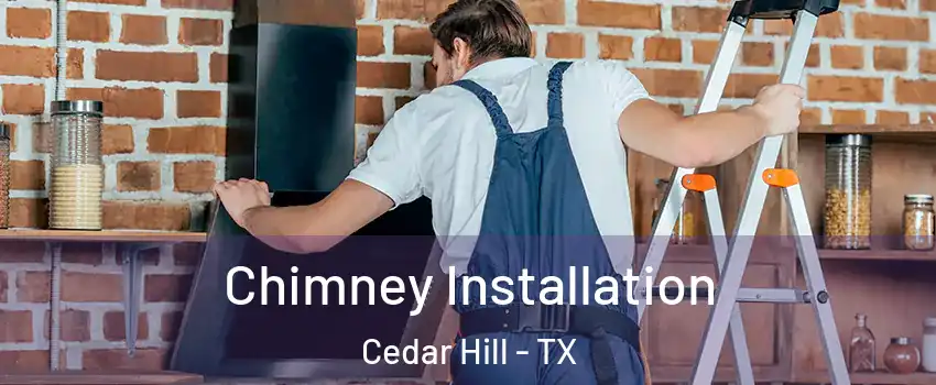  Chimney Installation Cedar Hill - TX