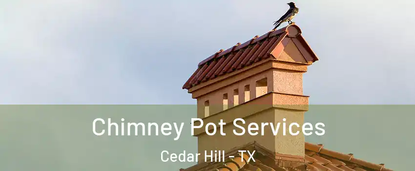  Chimney Pot Services Cedar Hill - TX