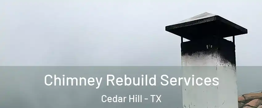  Chimney Rebuild Services Cedar Hill - TX