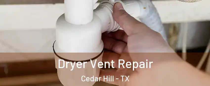  Dryer Vent Repair Cedar Hill - TX