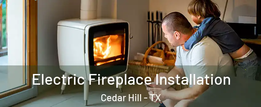  Electric Fireplace Installation Cedar Hill - TX