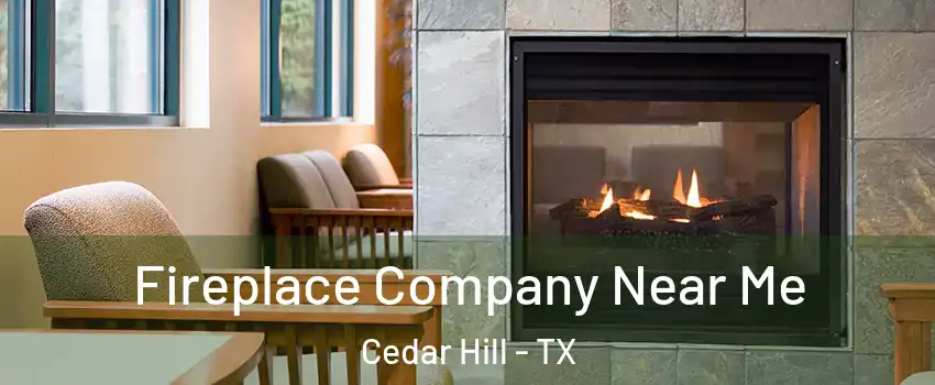  Fireplace Company Near Me Cedar Hill - TX