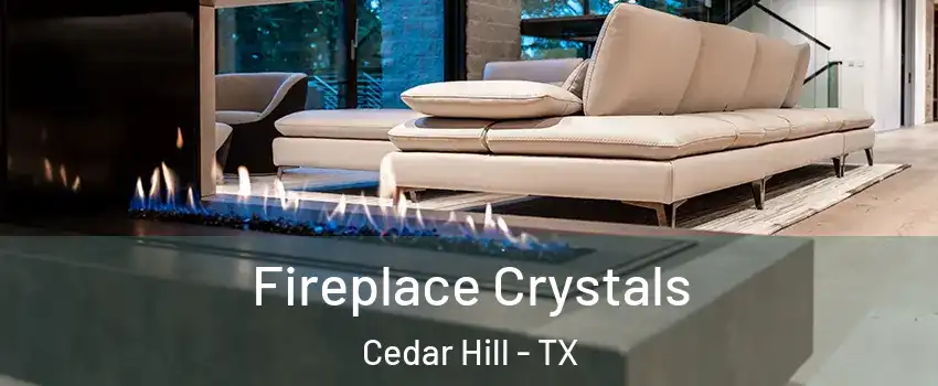  Fireplace Crystals Cedar Hill - TX