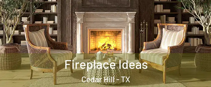  Fireplace Ideas Cedar Hill - TX