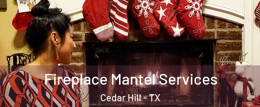  Fireplace Mantel Services Cedar Hill - TX