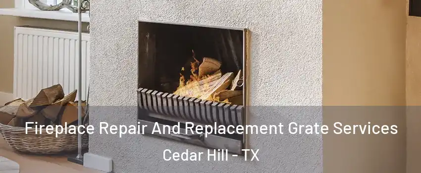  Fireplace Repair And Replacement Grate Services Cedar Hill - TX