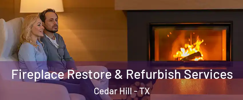  Fireplace Restore & Refurbish Services Cedar Hill - TX