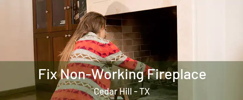  Fix Non-Working Fireplace Cedar Hill - TX