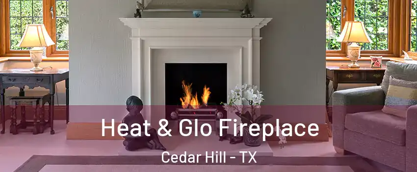  Heat & Glo Fireplace Cedar Hill - TX