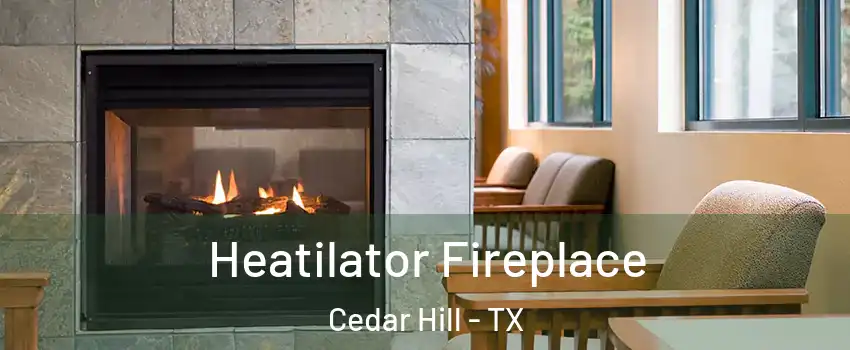  Heatilator Fireplace Cedar Hill - TX