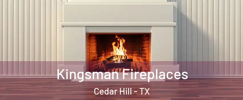  Kingsman Fireplaces Cedar Hill - TX