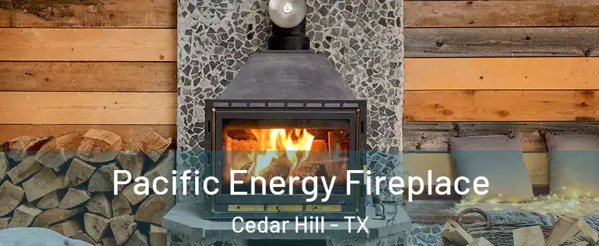  Pacific Energy Fireplace Cedar Hill - TX