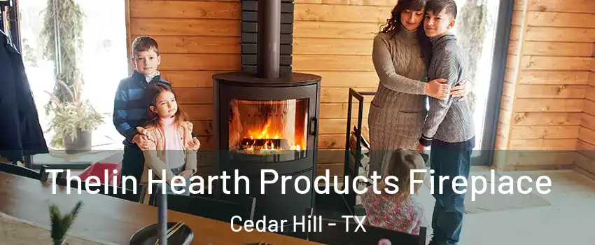  Thelin Hearth Products Fireplace Cedar Hill - TX