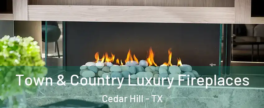  Town & Country Luxury Fireplaces Cedar Hill - TX