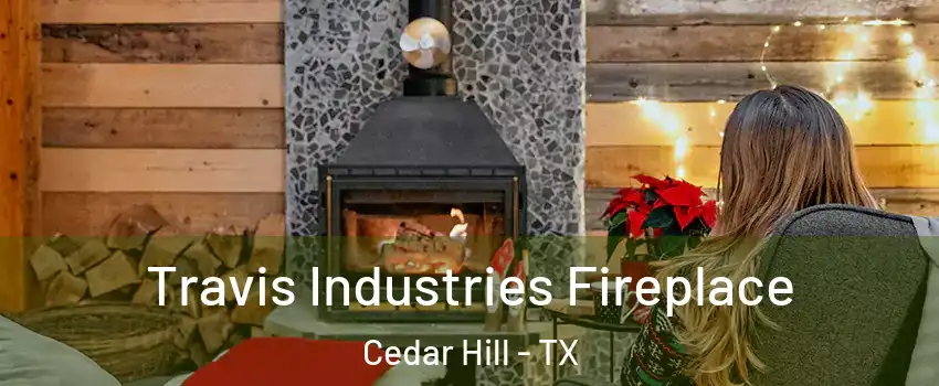  Travis Industries Fireplace Cedar Hill - TX
