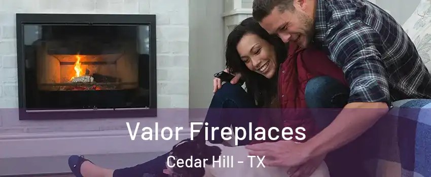  Valor Fireplaces Cedar Hill - TX