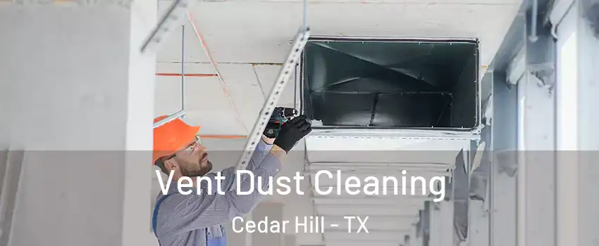  Vent Dust Cleaning Cedar Hill - TX