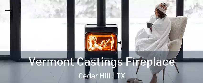  Vermont Castings Fireplace Cedar Hill - TX