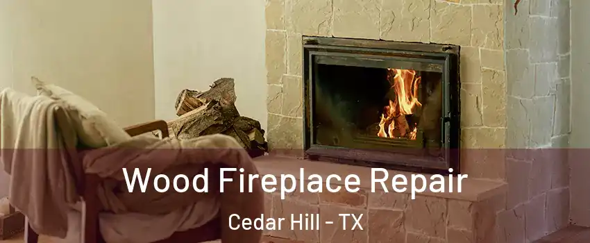  Wood Fireplace Repair Cedar Hill - TX