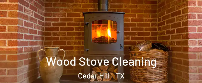  Wood Stove Cleaning Cedar Hill - TX